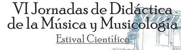 VI Jornadas de Didáctica de la Música y Musicología